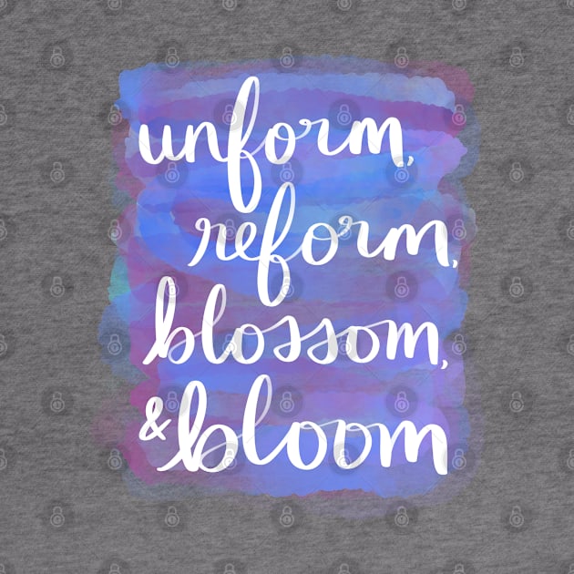 Unform, Reform, Blossom, & Bloom by Strong with Purpose